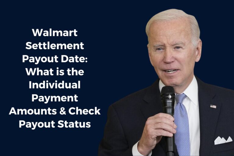 Walmart Settlement Payout Date What is the Individual Payment Amounts & Check Payout Status